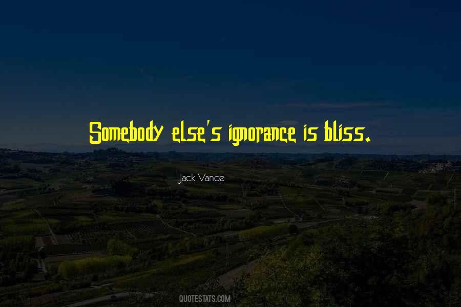 Quotes About Ignorance Is Bliss #930928