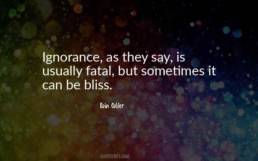 Quotes About Ignorance Is Bliss #999713