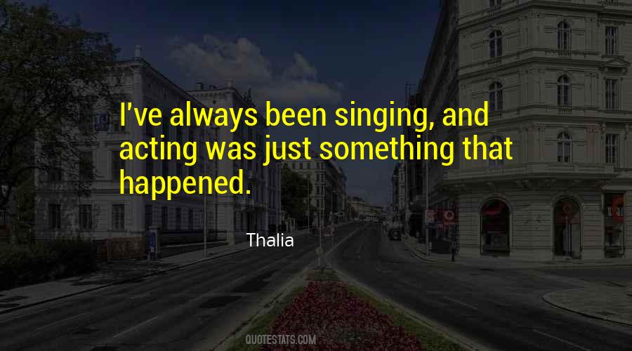 Quotes About Singing And Acting #437196