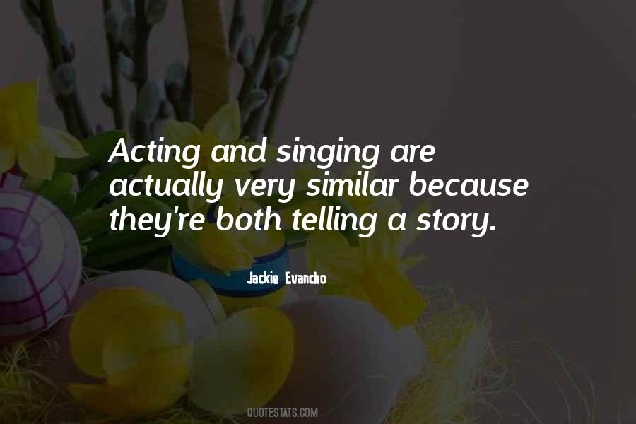 Quotes About Singing And Acting #982963