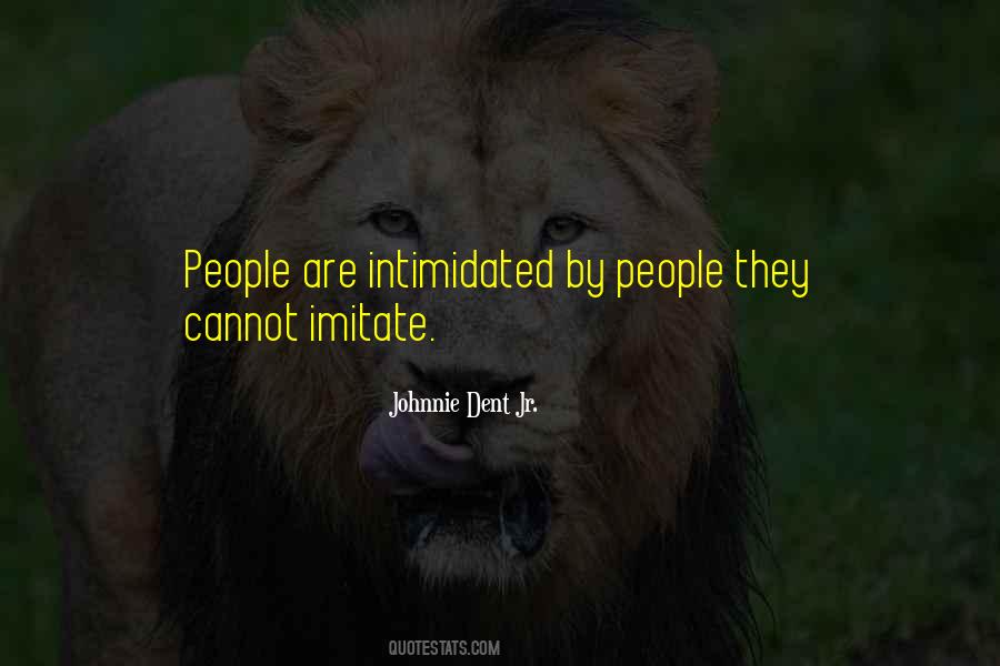 Quotes About Intimidated #1326714