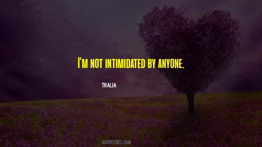 Quotes About Intimidated #1758038