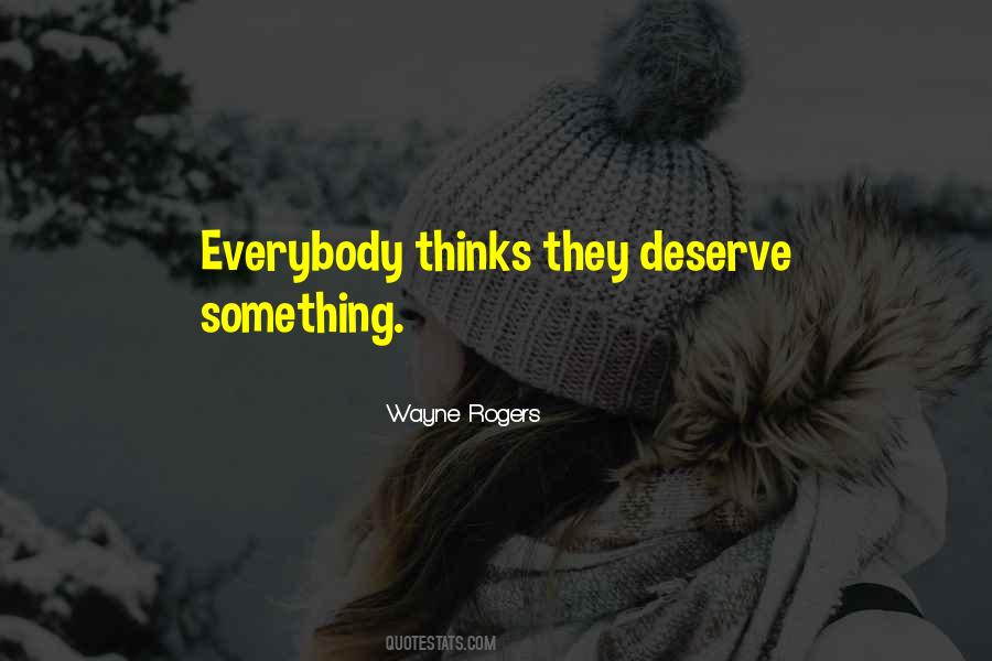 Quotes About Deserve #35311 Quotes About Deserve #35311