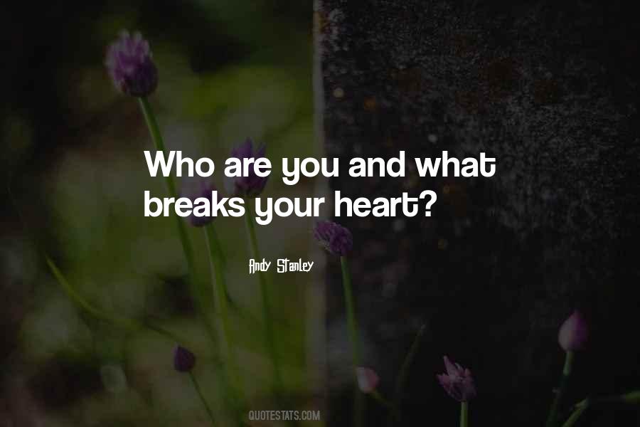 Quotes About Someone Who Breaks Your Heart #268508