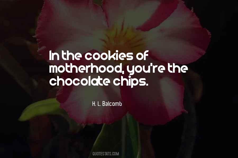 Quotes About Chocolate Chips #1296835