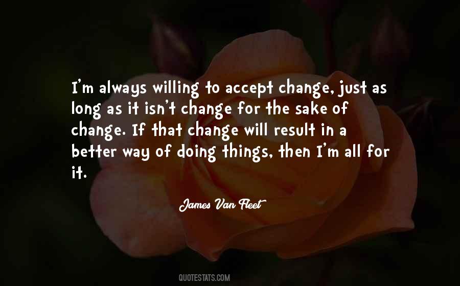 Quotes About Change For The Sake Of Change #667001