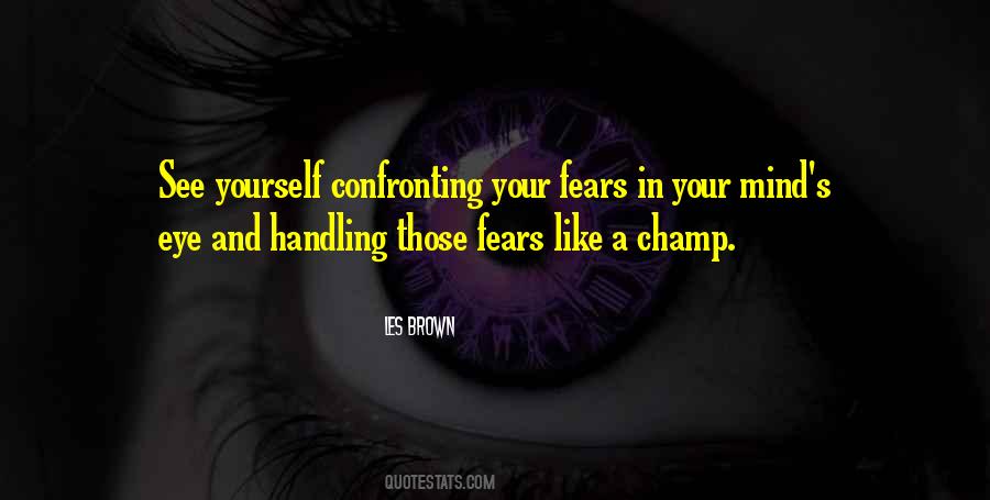 Quotes About Confronting Fear #1696460