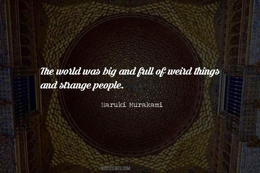 Quotes About Weird Things #1339692