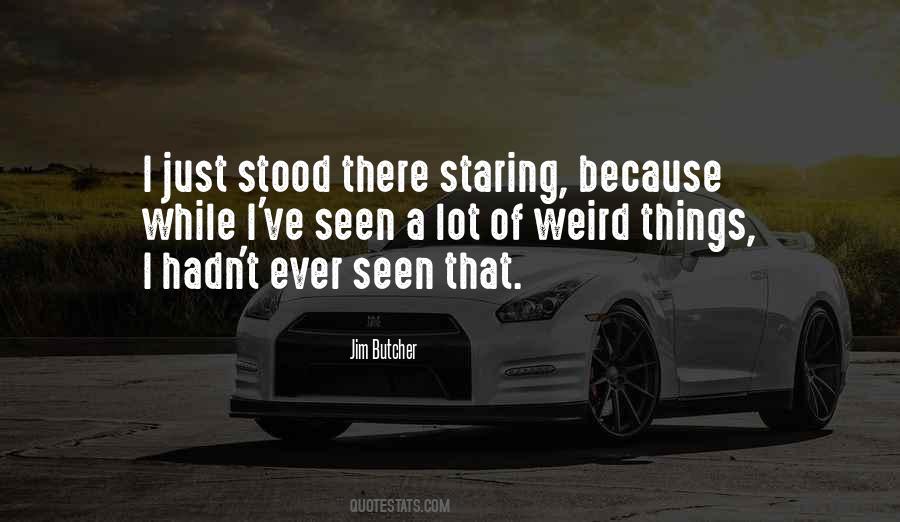Quotes About Weird Things #1391210