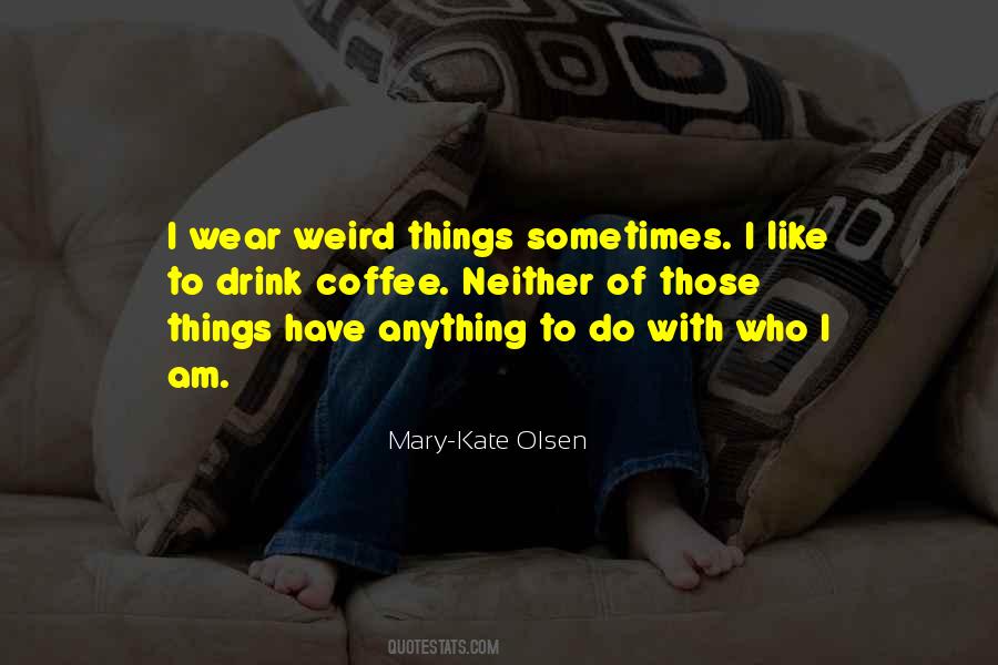Quotes About Weird Things #786441