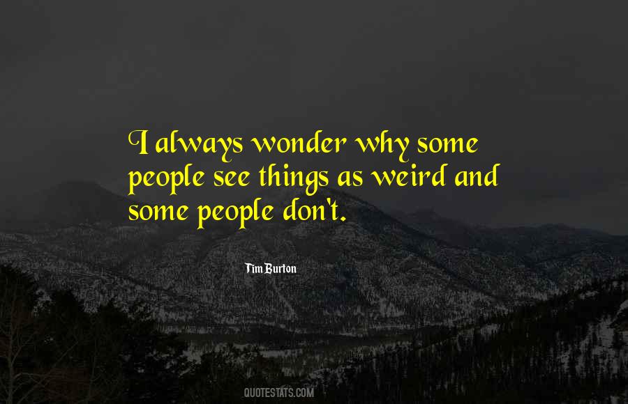 Quotes About Weird Things #90915