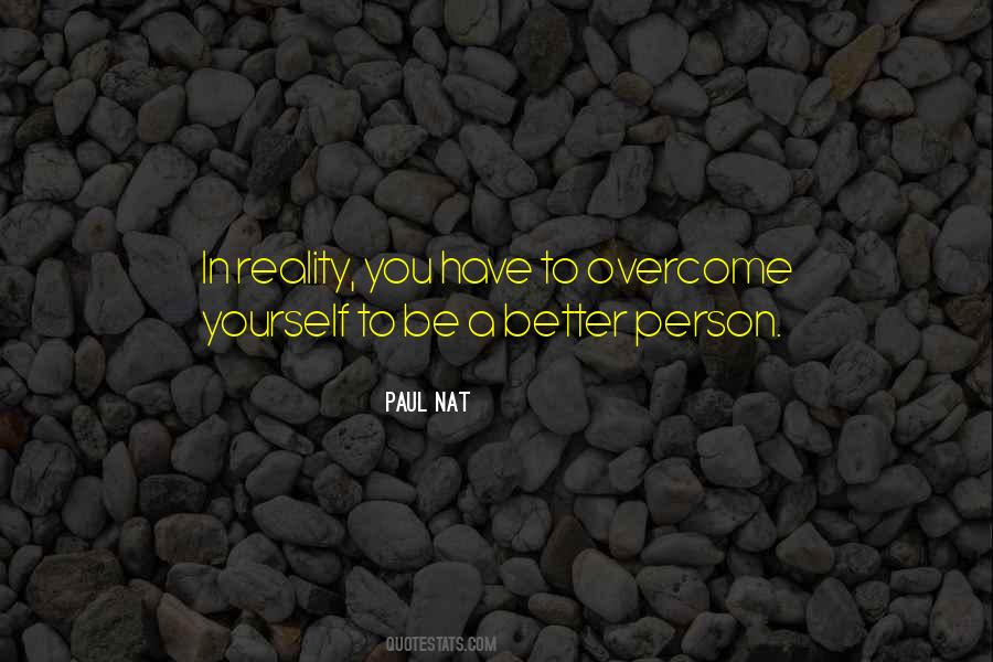 Quotes About To Be A Better Person #1191105