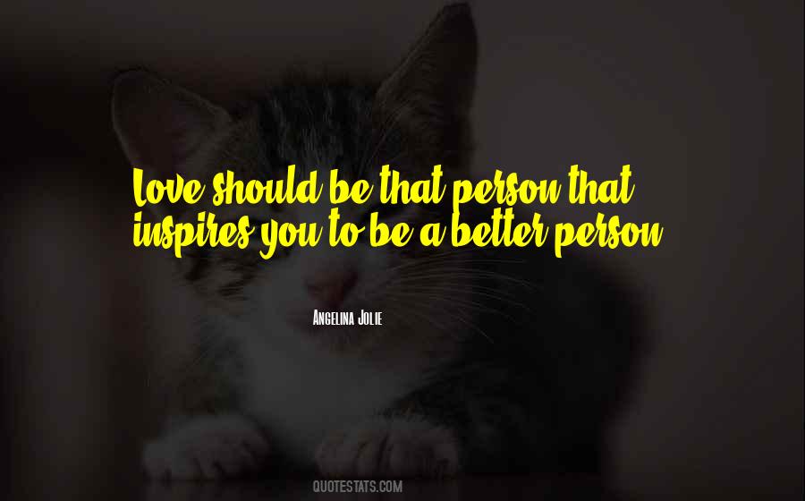 Quotes About To Be A Better Person #1436811
