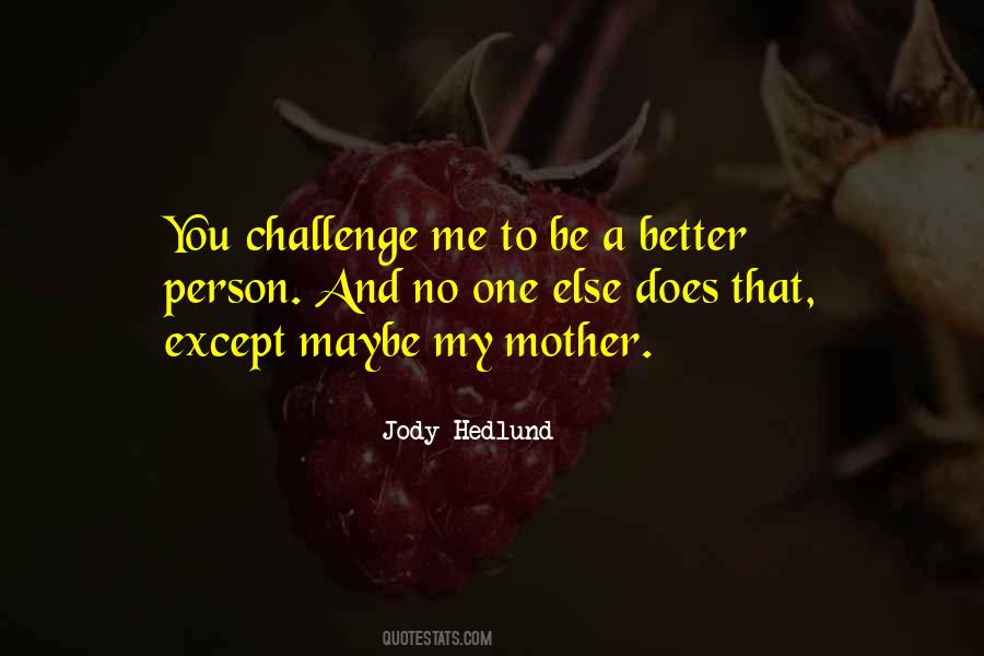 Quotes About To Be A Better Person #1495041
