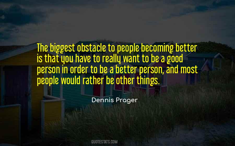 Quotes About To Be A Better Person #1501283