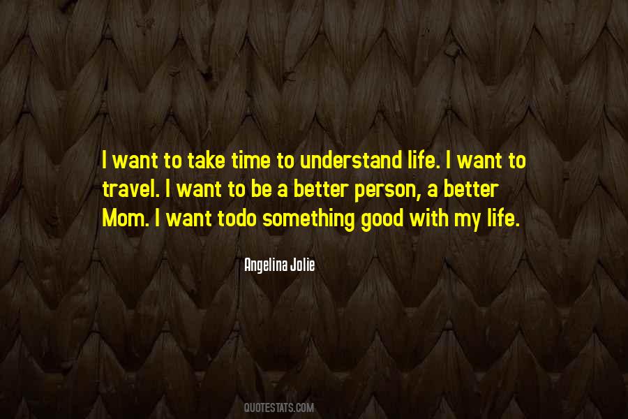 Quotes About To Be A Better Person #584399