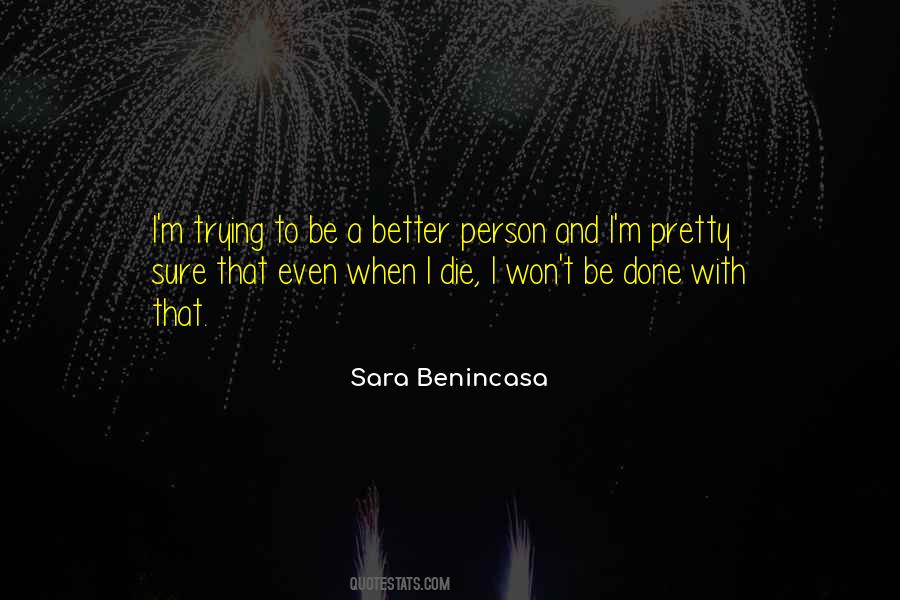 Quotes About To Be A Better Person #722773