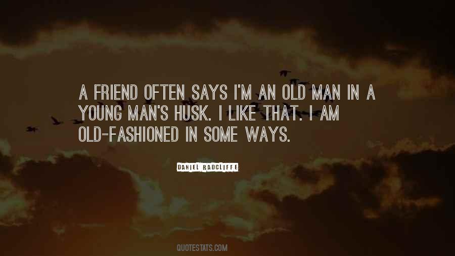 Quotes About Old Fashioned Ways #1187440