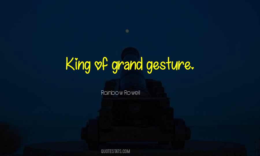 Quotes About The Grand Gesture #454680