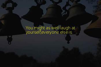 Quotes About Laughter At Yourself