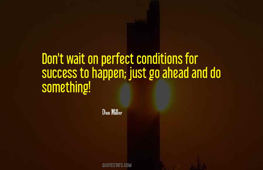 Quotes About Perfect Conditions #1297852