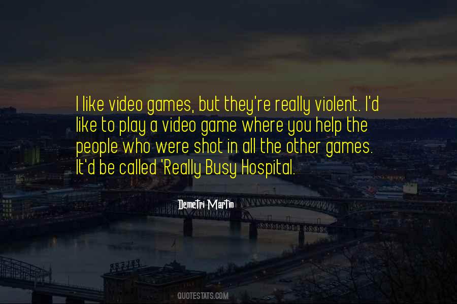 Quotes About Violent Video Games #1150634