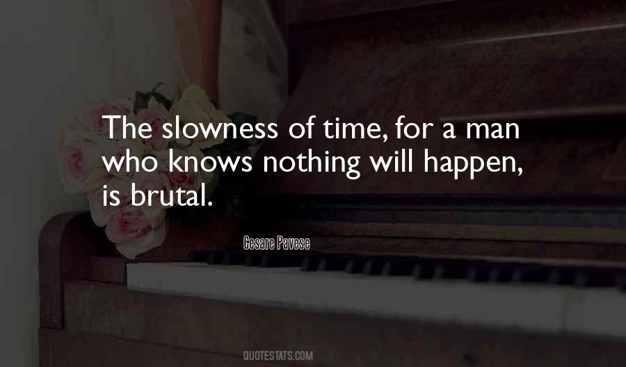 Quotes About Slowness #364986