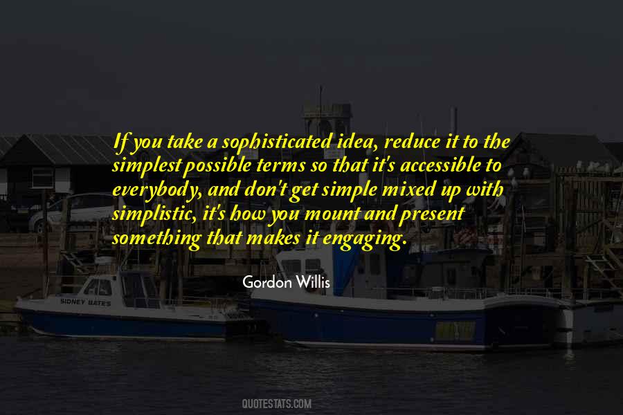 Quotes About Simplistic #1123660