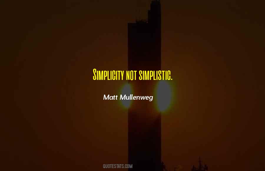 Quotes About Simplistic #936192