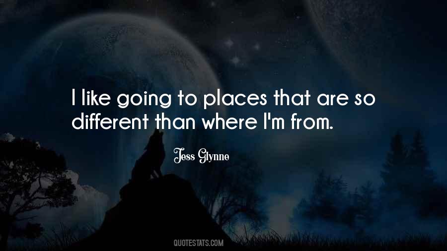 Quotes About Going To Different Places #316879
