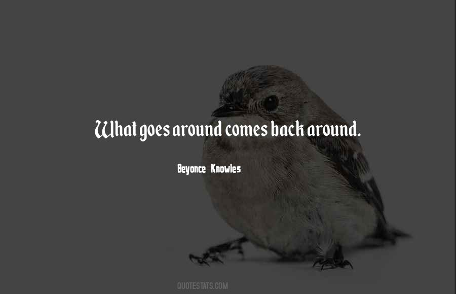 Quotes About Goes Around Comes Around #1279476