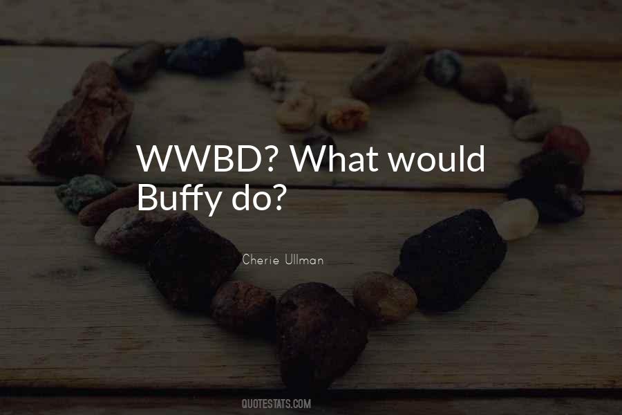 Wwbd Quotes #764464