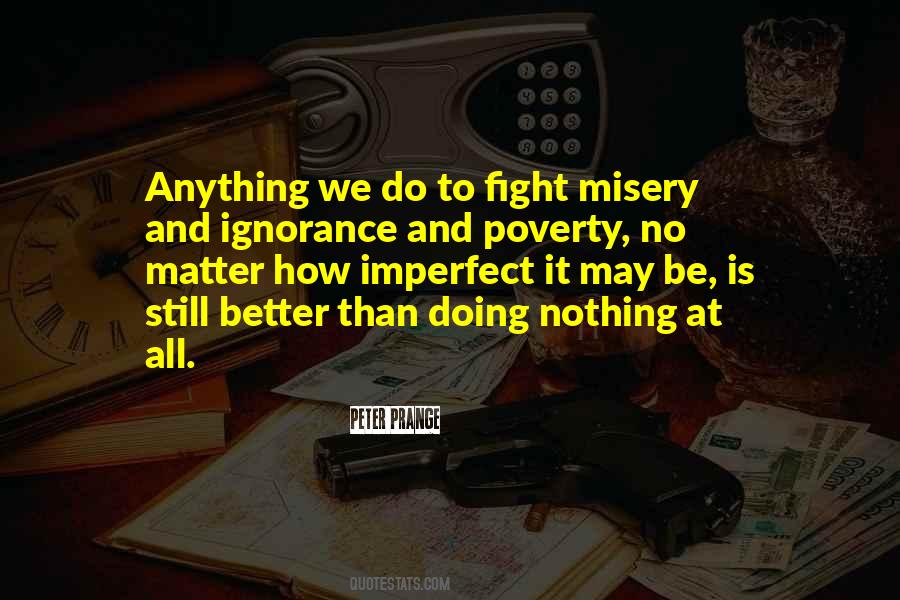 Quotes About Ignorance And Poverty #146605