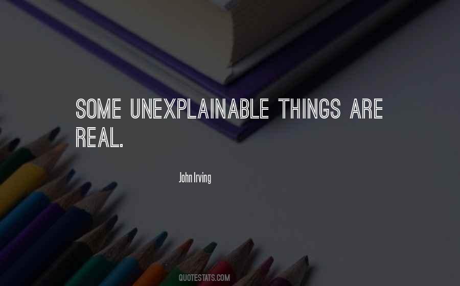 Quotes About Unexplainable Things #1585176