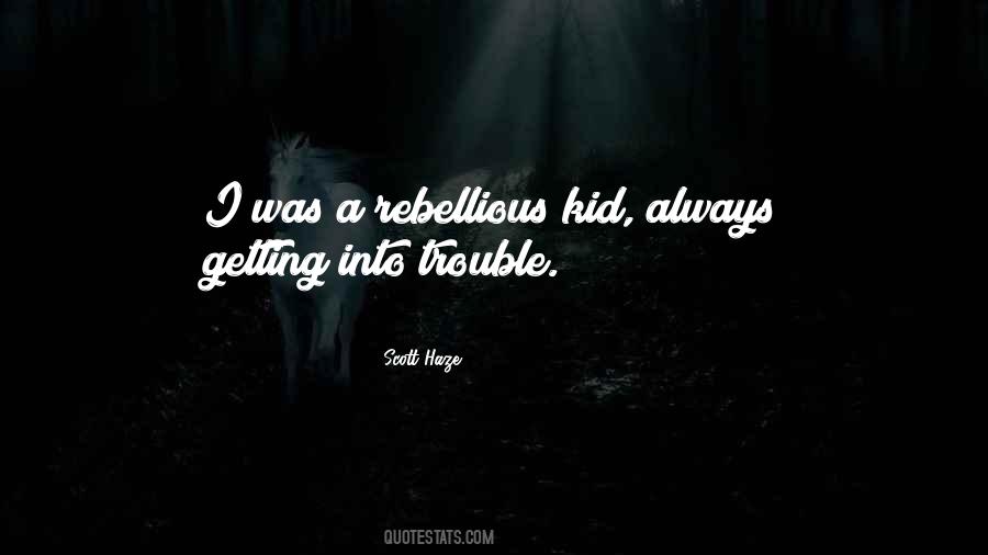 Sayings About Getting Into Trouble #1195258
