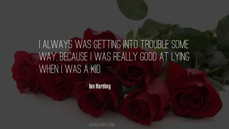 Sayings About Getting Into Trouble #1318010