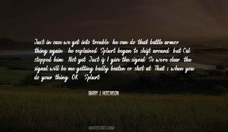 Sayings About Getting Into Trouble #1793926