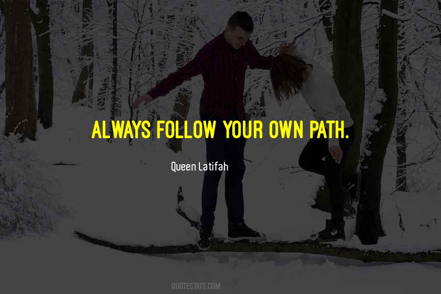 Quotes About Your Own Path #540927