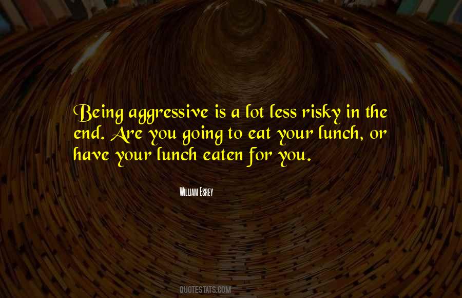 Sayings About Being Aggressive #753053