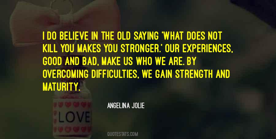 Sayings About What Makes You Stronger #1446233