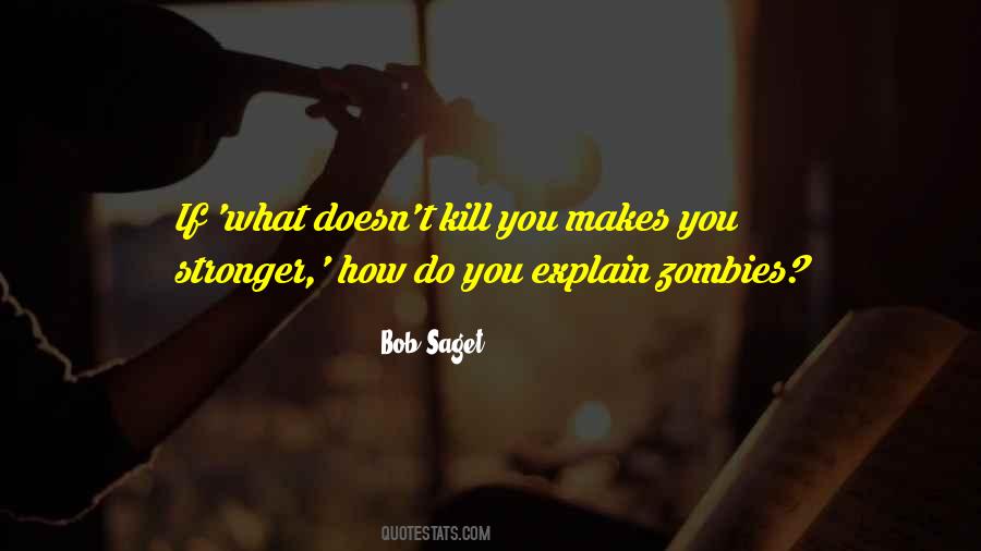 Sayings About What Makes You Stronger #522437