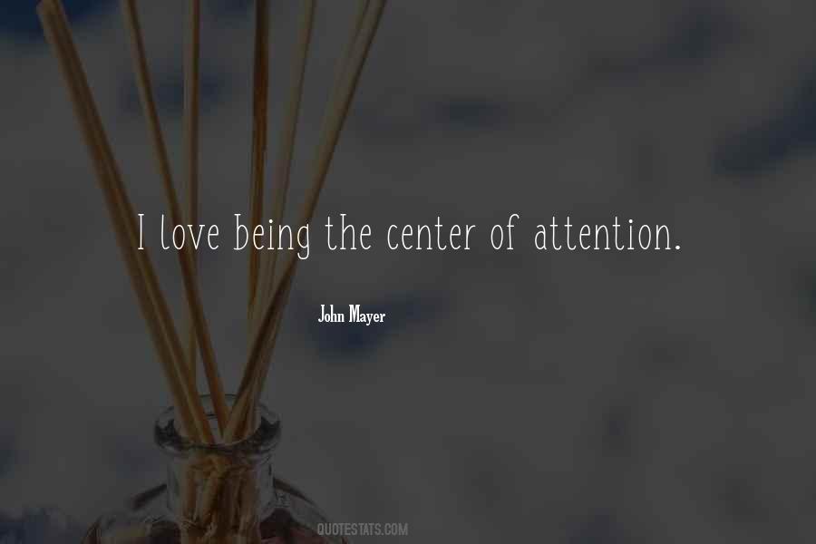 Sayings About Being The Center Of Attention #1844231