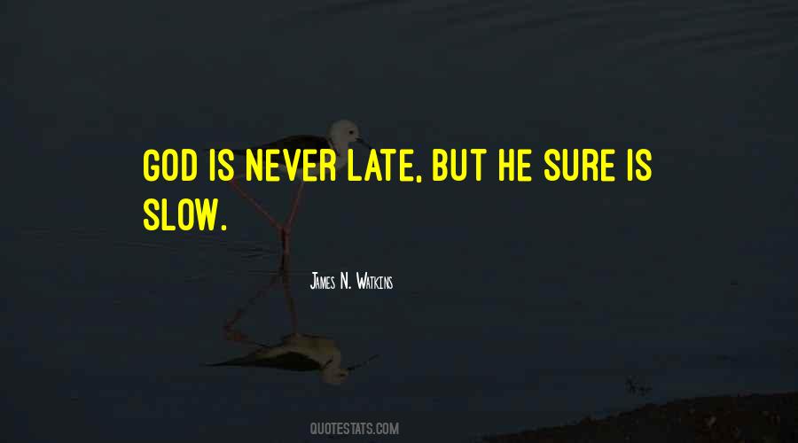 Sayings About Never Late #18237