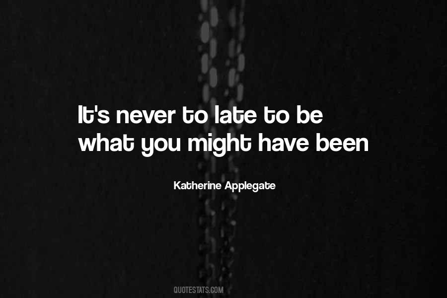 Sayings About Never Late #226806