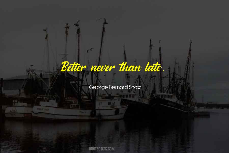 Sayings About Never Late #98273