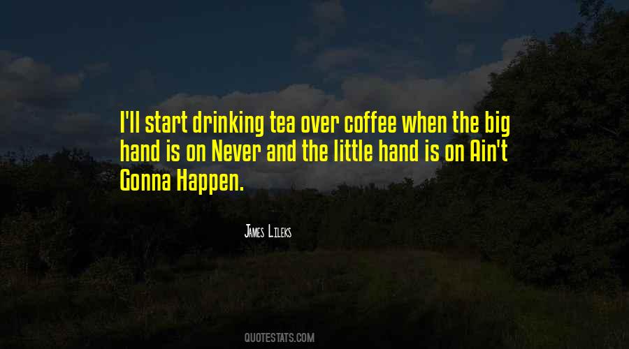 Sayings About Coffee Drinking #1813557