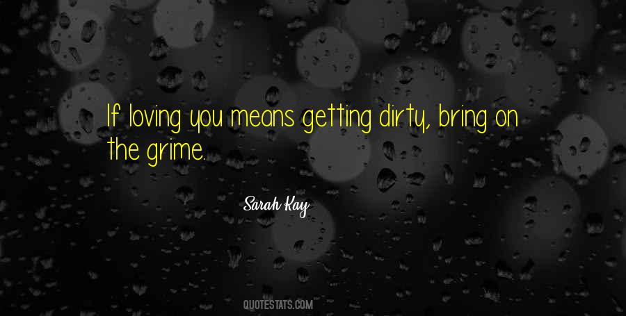 Sayings About Getting Dirty #1660183