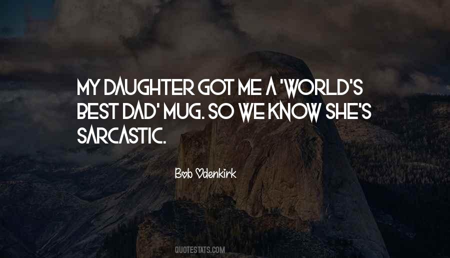 Sayings About Dad From A Daughter #469679