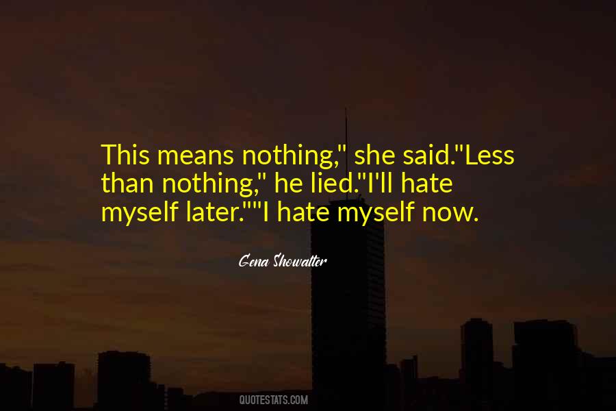 Quotes About I Hate Myself #771672