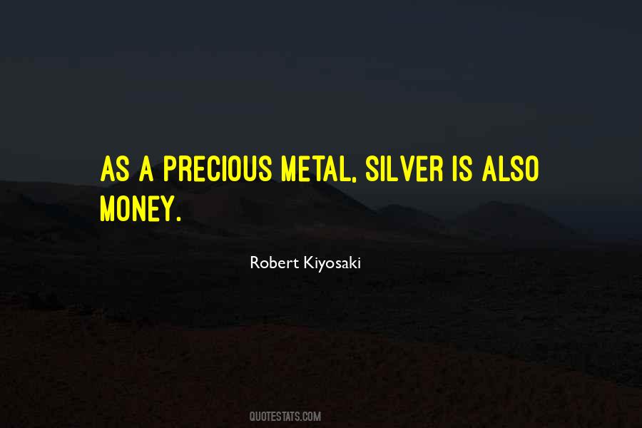 Sayings About Precious Metal #1767828
